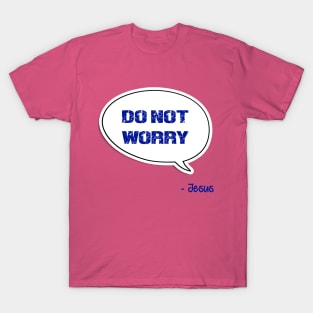 Bible quote "Do not worry" Don't worry Jesus in blue Christian design T-Shirt